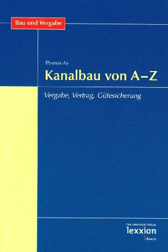 Kanalbau von A - Z: Vergabe, Vertrag, Gütesicherung