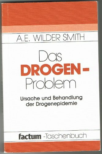 Das Drogen-Problem. Ursache und Behandlung der Drogenepidemie