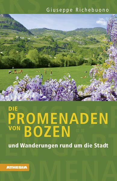 Die Promenaden von Bozen: und Wanderungen rund um die Stadt