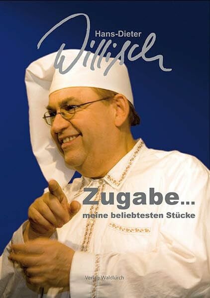 Hans-Dieter Willisch: Zugabe… meine beliebtesten Stücke