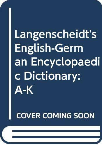 Langenscheidt's English-German Encyclopaedic Dictionary: A-K