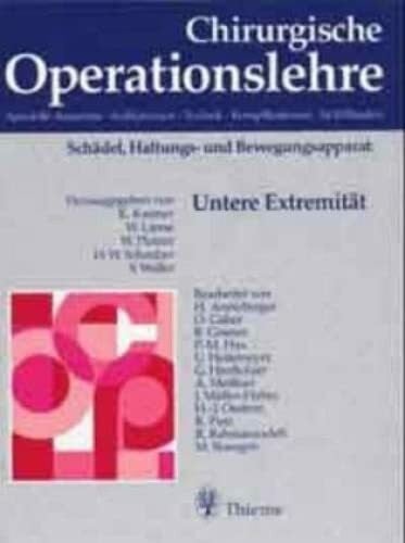 Chirurgische Operationslehre, 10 Bde. in 12 Tl.-Bdn. u. 1 Erg.-Bd., Bd.10/1, Untere Extremität: . Zus.-Arb.: Herausgegeben von G. Hierholzer, W. ... Zeichnungen in... Einzeldarstellungen von