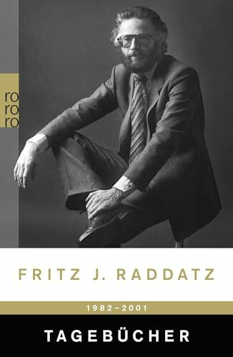 Tagebücher 1982 - 2001 (Raddatz: Tagebücher, Band 1)