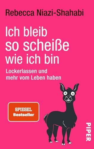 Ich bleib so scheiße, wie ich bin: Lockerlassen und mehr vom Leben haben