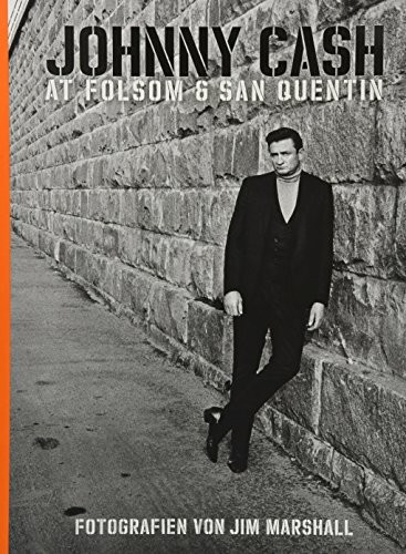Johnny Cash at Folsom & San Quentin: Fotografien von Jim Marshall