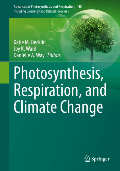 Photosynthesis, Respiration, and Climate Change (Advances in Photosynthesis and Respiration, 48, Band 48)