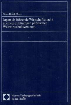 Japan als führende Wirtschaftsmacht in einem zukünftigen pazifischen Weltwirtschaftszentrum: Tagungsbericht d. 1. Wirtschaftswiss. Japan-Kolloquiums d. Univ./Gesamthochschule Duisburg, 8./9. Nov. 1984