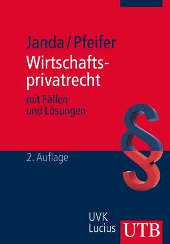 Wirtschaftsprivatrecht: mit Fällen und Lösungen (BWL-Crash-Kurs Wirtschaftswissenschaften)