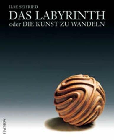 Das Labyrinth: Oder die Kunst zu wandeln