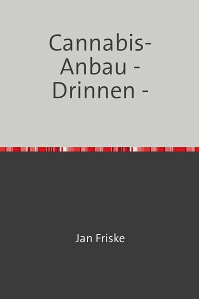 Cannabisanbau / Cannabis-Anbau - Drinnen -