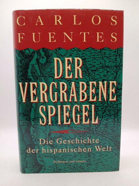 Der vergrabene Spiegel. Die Geschichte der hispanischen Welt
