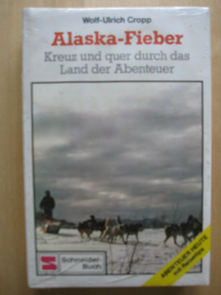 Alaska - Fieber. Kreuz und quer durch das Land der Abenteuer