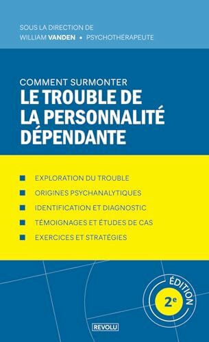 Le trouble de la personnalité dépendante (Comprendre et Gérer les Troubles du Comportement)