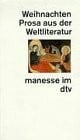 Weihnachten: Prosa aus der Weltliteratur – Herausgegeben von Bernhard Heinser (manesse im dtv)