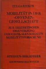 Mobilität in der "offenen" Gesellschaft: Zur theoretischen Orientierung der vertikalen sozialen Mobilitätsforschung