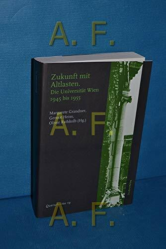 Zukunft mit Altlasten. Die Universität Wien 1945 bis 1955 (Querschnitte 19)