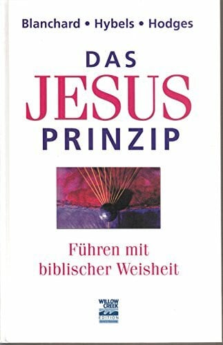 Das Jesus-Prinzip: Führen auf biblischer Grundlage