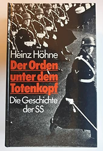 Der Orden unter dem Totenkopf: Die Geschichte der SS