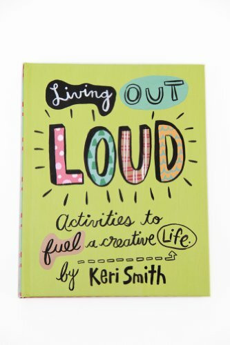 Living Out Loud: Activities to Fuel a Creative Life