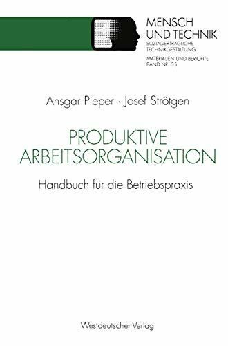 Produktive Arbeitsorganisation: Handbuch Für Die Betriebspraxis (Sozialverträgliche Technikgestaltung, Materialien Und Berichte) (German Edition)