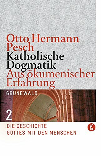 Katholische Dogmatik aus ökumenischer Erfahrung, Band 2: Die Geschichte Gottes mit den Menschen