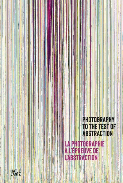 Photography to the Test of Abstraction / La photographie à l'epreuve de l'abstraction