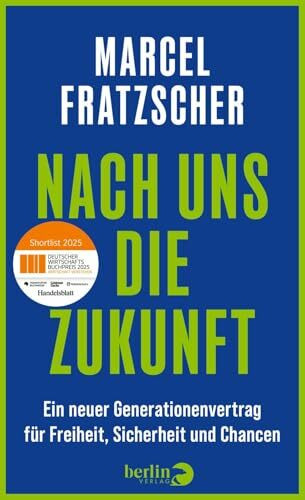 Nach uns die Zukunft: Ein neuer Generationenvertrag für Freiheit, Sicherheit und Chancen | Nominiert für den Deutschen Wirtschaftsbuchpreis 2025