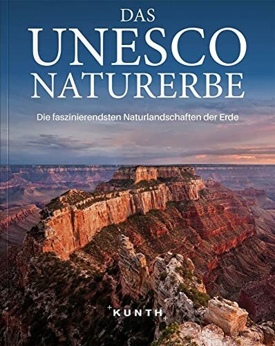 Das UNESCO Naturerbe: Die faszinierendsten Naturlandschaften der Erde (KUNTH Das Erbe der Welt)