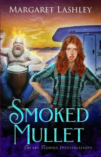 Smoked Mullet (Freaky Florida Investigations Funny Paranormal Mystery Books, Band 7)