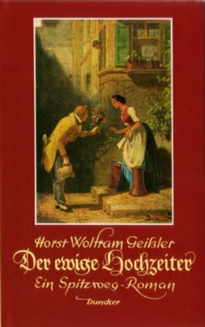 Der ewige Hochzeiter: Ein Spitzweg-Roman