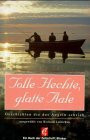 Tolle Hechte, glatte Aale