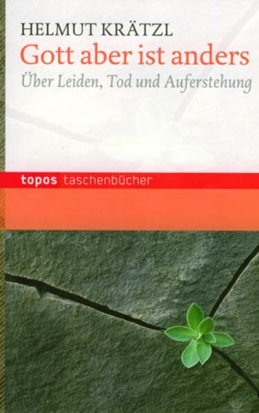 Gott aber ist anders: Über Leiden, Tod und Auferstehung (Topos Taschenbücher)