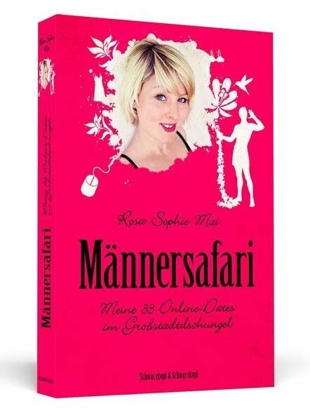 Männersafari: Meine 33 Online-Dates im Großstadtdschungel