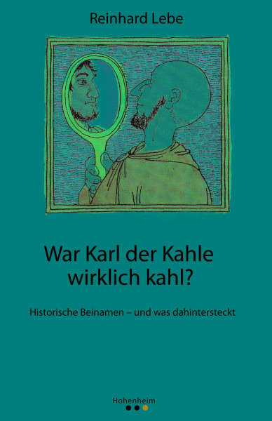 War Karl der Kahle wirklich kahl?
