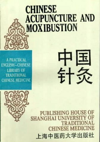 Chinese Acupuncture and Moxibustion