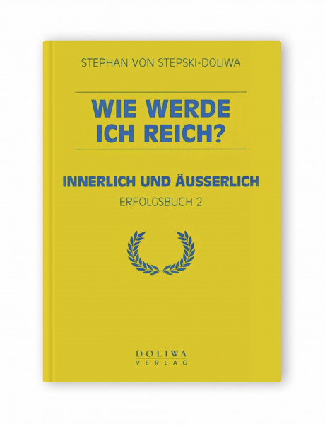 Wie werde ich reich?: Innerlich und äusserlich (Erfolgsbuch)