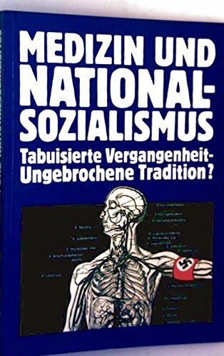 Medizin und Nationalsozialismus. Tabuisierte Vergangenheit - ungebrochene Tradition?