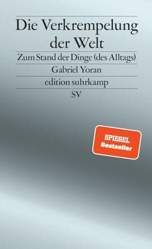 Die Verkrempelung der Welt: Zum Stand der Dinge (des Alltags) | Über Scheininnovationen und Bauhaus-Kitsch (edition suhrkamp)