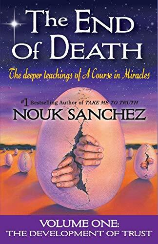 The End of Death: The Deeper Teachings of A Course in Miracles The End of Death: The Deeper Teachings of A Course in Miracles