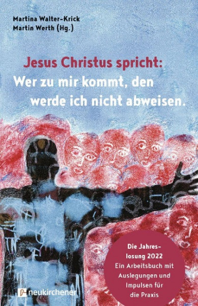 Jesus Christus spricht: Wer zu mir kommt, den werde ich nicht abweisen