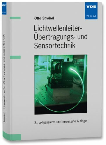Lichtwellenleiter-Übertragungs- und Sensortechnik