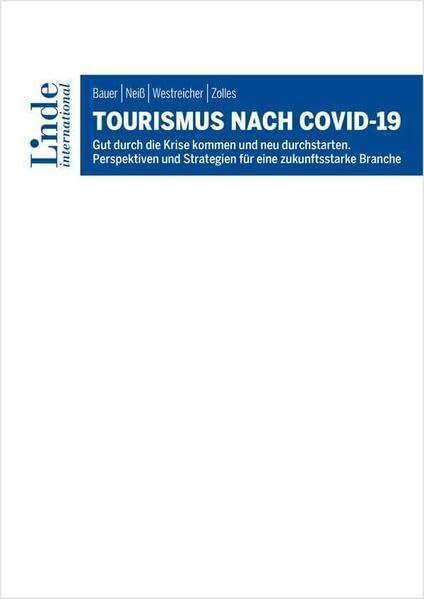 Tourismus nach COVID-19: Gut durch die Krise kommen und neu durchstarten. Perspektiven und Strategien für eine zukunftsstarke Branche