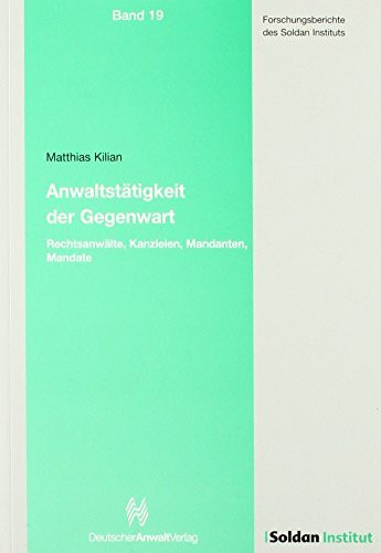 Anwaltstätigkeit der Gegenwart: Rechtsanwälte, Kanzleien, Mandanten, Mandate