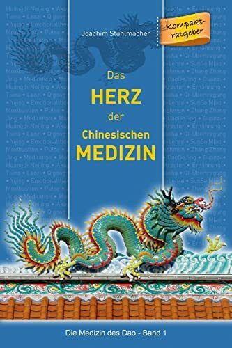 Das Herz der chinesischen Medizin (Die Medizin des DAO)