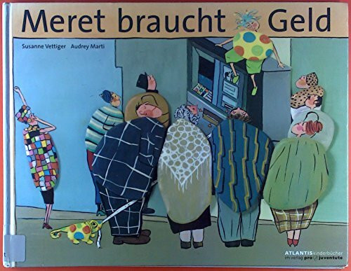 Meret braucht Geld (Atlantis Kinderbücher bei Pro Juventute)