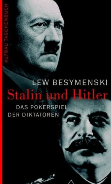Stalin und Hitler: Das Pokerspiel der Diktatoren (Aufbau Taschenbücher)