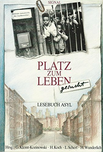 Platz zum Leben gesucht : Lesebuch Asyl.