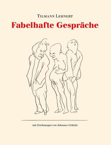 Fabelhafte Gespräche: Mit Zeichnungen von Johannes Grützke