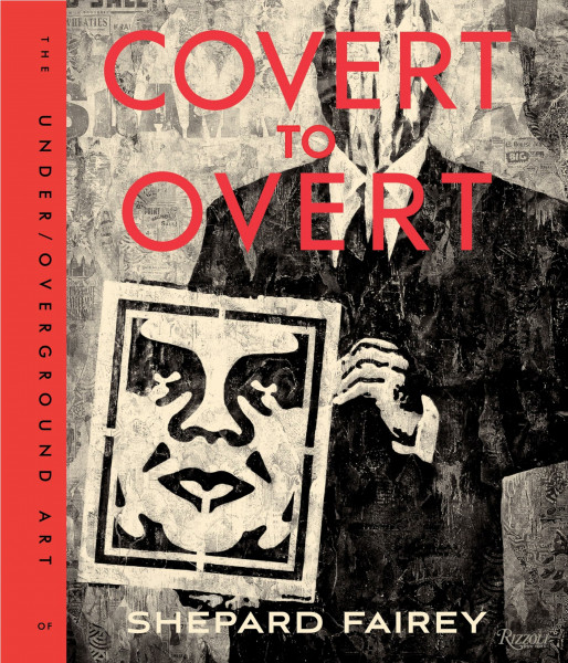 Covert to Overt: The Under/Overground Art of Shepard Fairey