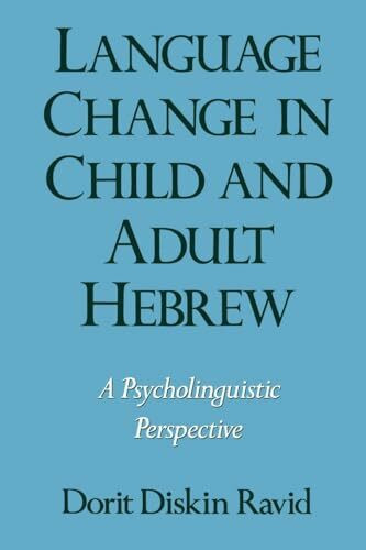 Language Change in Child and Adult Hebrew: A Psycholinguistic Perspective (Oxford Studies in Sociolinguistics)